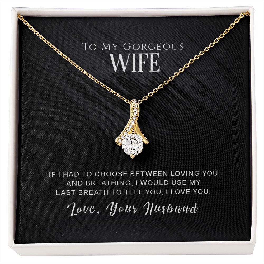 Alluring Beauty Necklace - To My Gorgeous Wife - If I Had