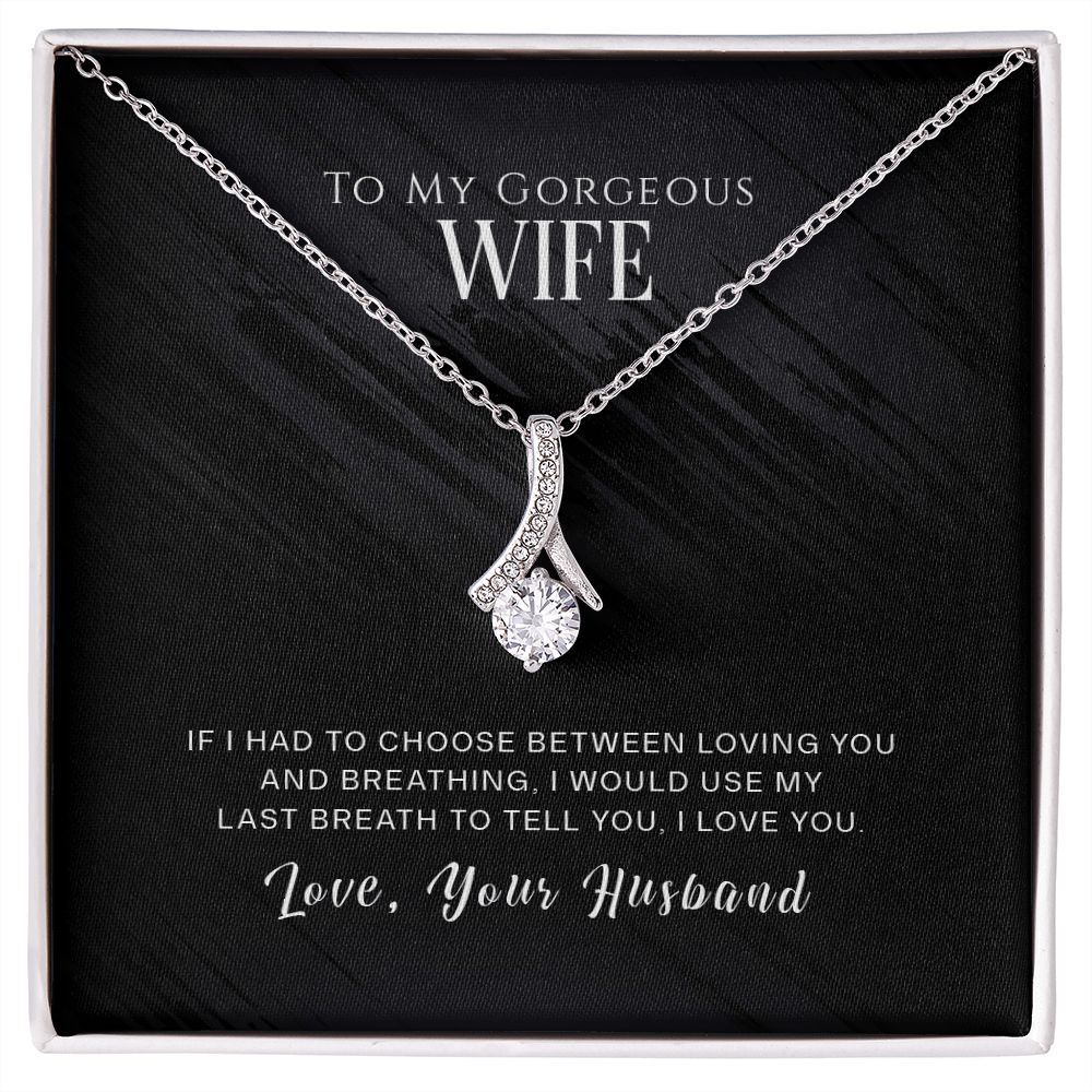 Alluring Beauty Necklace - To My Gorgeous Wife - If I Had