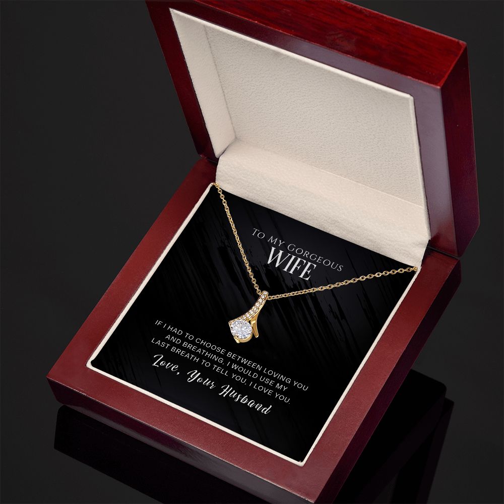 Alluring Beauty Necklace - To My Gorgeous Wife - If I Had